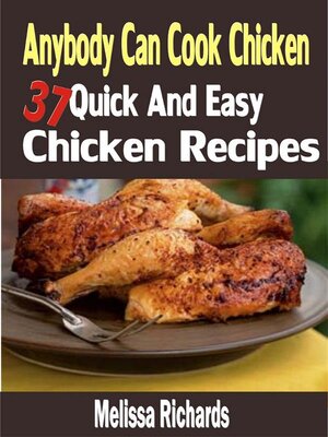 cover image of Anybody Can Cook Chicken--37 Quick and Easy Chicken Recipes